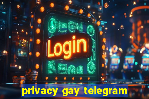 privacy gay telegram